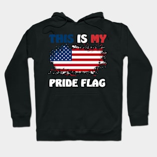 This Is My Pride Flag USA American Patriotic 4th of July Hoodie